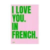 Affiches & Tableaux^Sélectionné par Fleux Affiche I Love You In French - 50 X 70 Cm - Edition Limitee Fleux